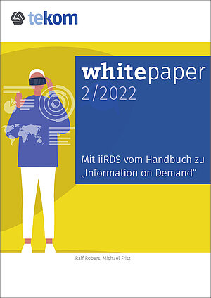 Whitepaper 2/2022 Mit iiRDS vom Handbuch zu "Information on Demand" Cover Whitepaper 2/2022: Mit iiRDS vom Handbuch zu "Information on Demand"